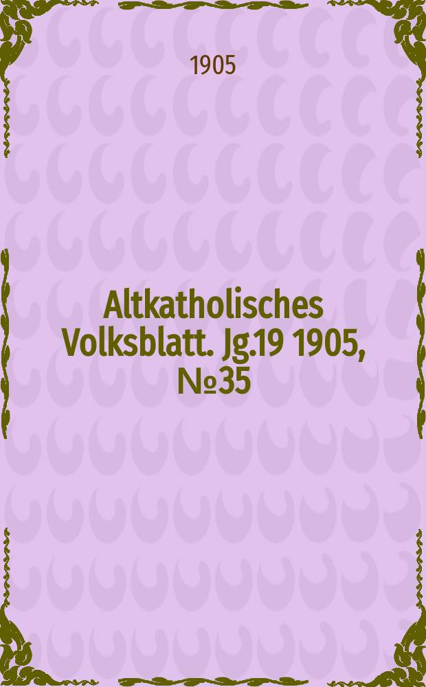 Altkatholisches Volksblatt. Jg.19 1905, № 35