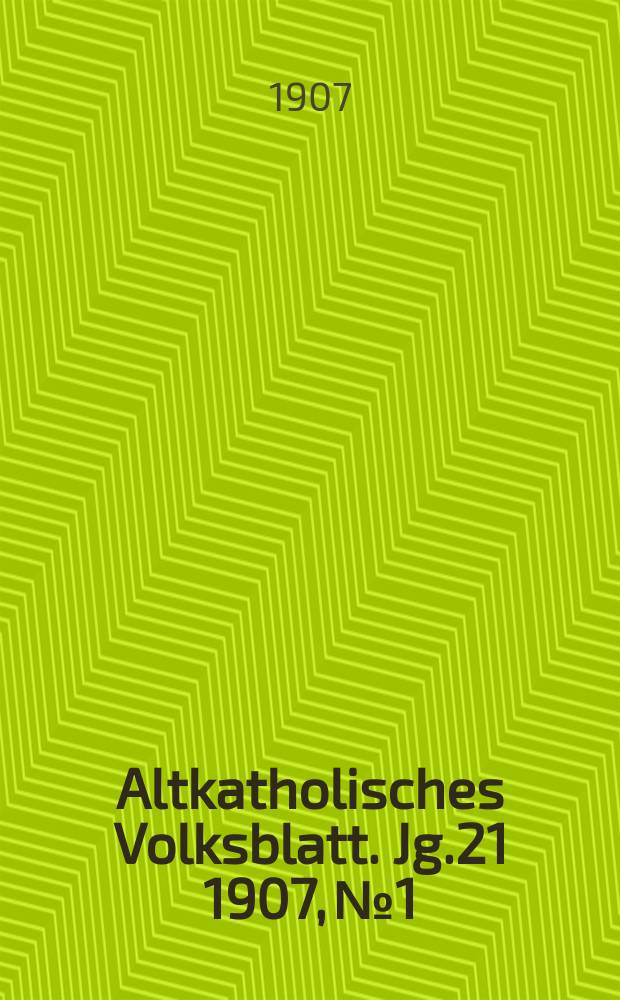 Altkatholisches Volksblatt. Jg.21 1907, № 1