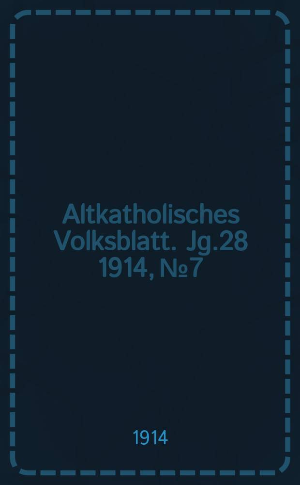 Altkatholisches Volksblatt. Jg.28 1914, № 7
