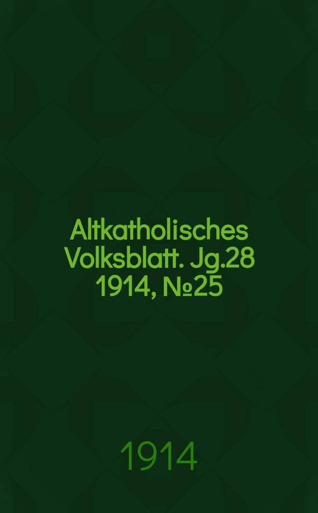 Altkatholisches Volksblatt. Jg.28 1914, № 25