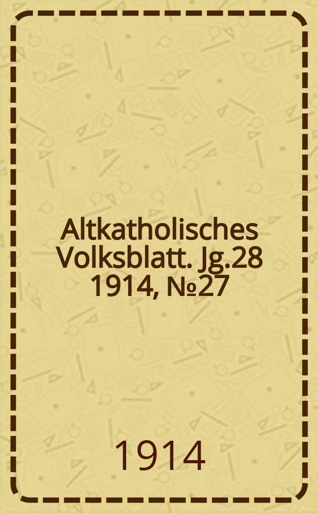 Altkatholisches Volksblatt. Jg.28 1914, № 27