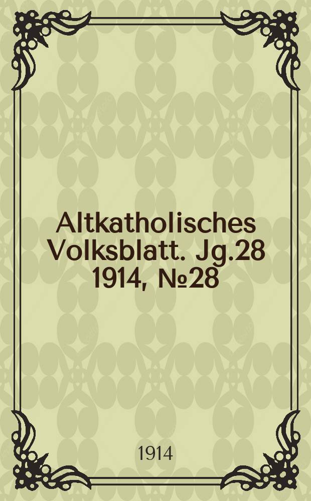 Altkatholisches Volksblatt. Jg.28 1914, № 28