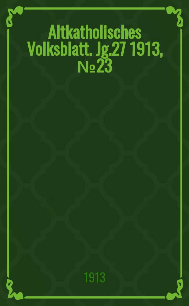 Altkatholisches Volksblatt. Jg.27 1913, № 23