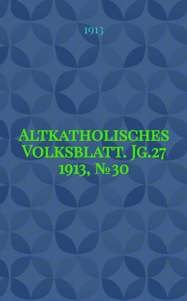 Altkatholisches Volksblatt. Jg.27 1913, № 30