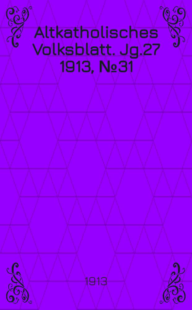 Altkatholisches Volksblatt. Jg.27 1913, № 31