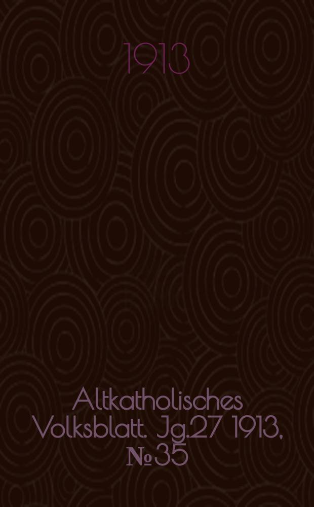 Altkatholisches Volksblatt. Jg.27 1913, № 35