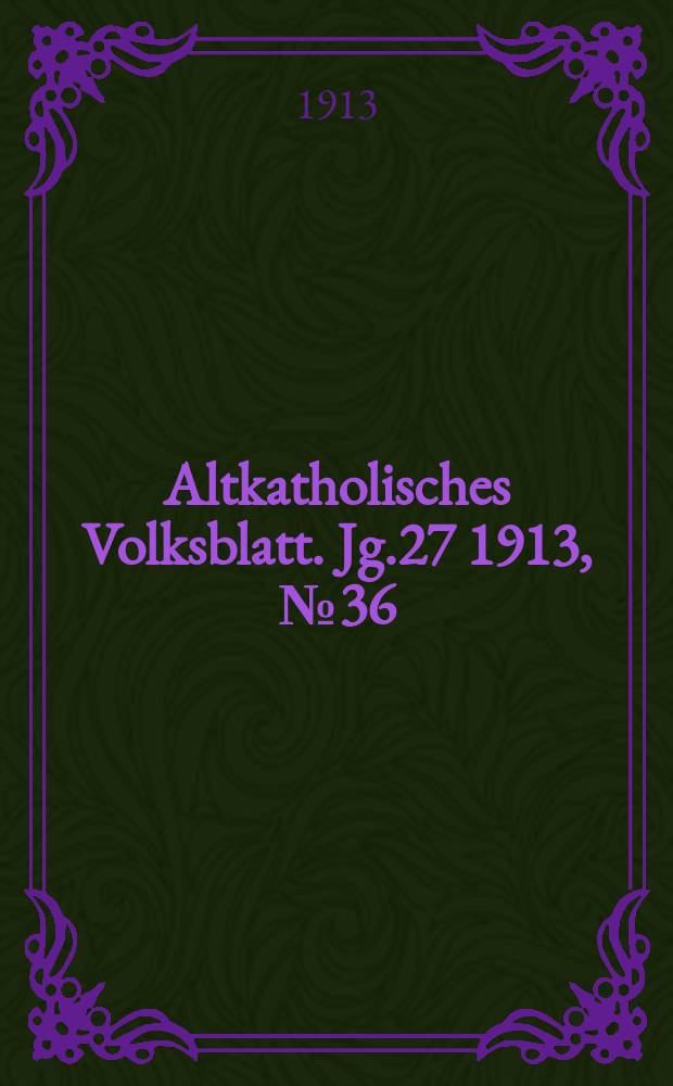 Altkatholisches Volksblatt. Jg.27 1913, № 36
