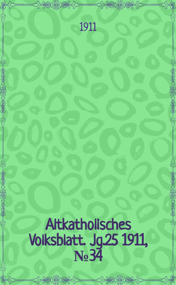 Altkatholisches Volksblatt. Jg.25 1911, № 34