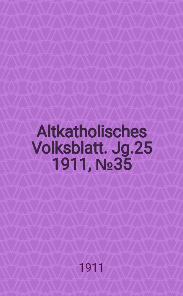 Altkatholisches Volksblatt. Jg.25 1911, № 35