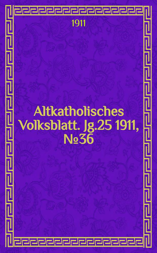 Altkatholisches Volksblatt. Jg.25 1911, № 36
