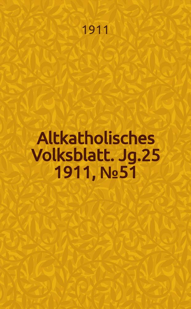 Altkatholisches Volksblatt. Jg.25 1911, № 51