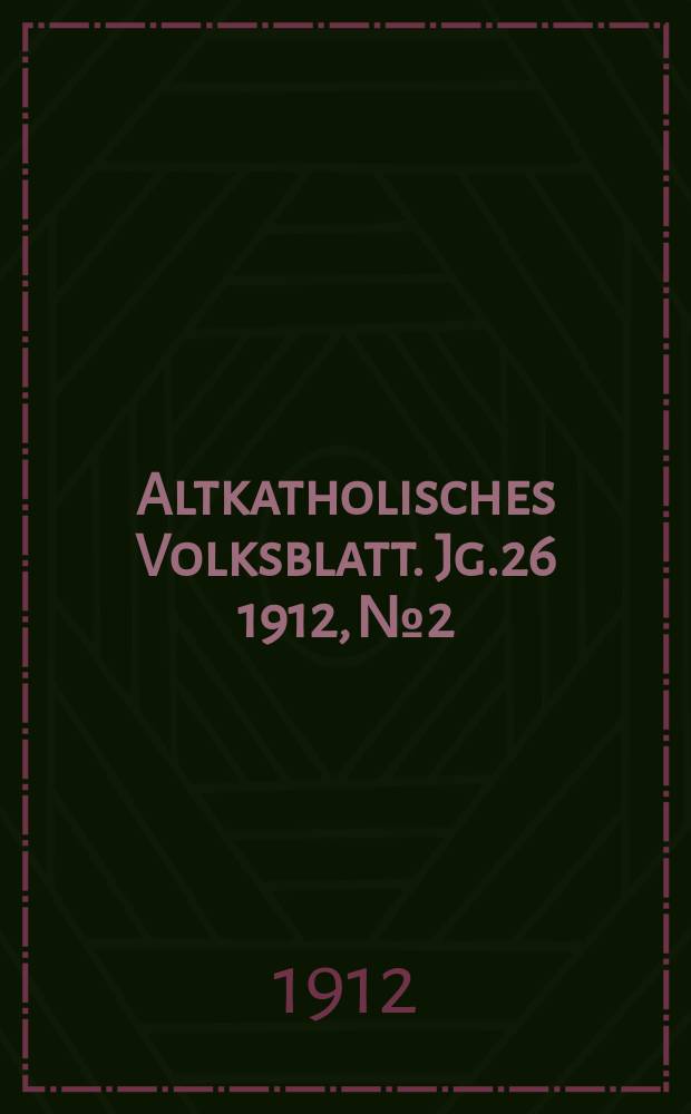 Altkatholisches Volksblatt. Jg.26 1912, № 2