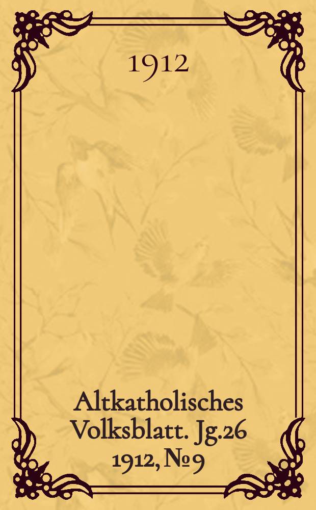 Altkatholisches Volksblatt. Jg.26 1912, № 9