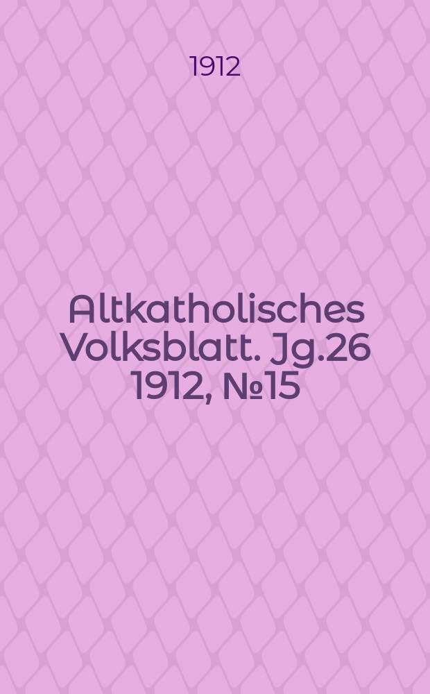 Altkatholisches Volksblatt. Jg.26 1912, № 15