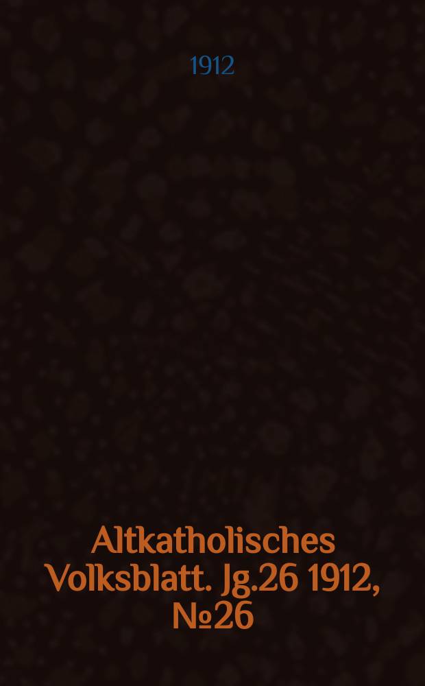 Altkatholisches Volksblatt. Jg.26 1912, № 26