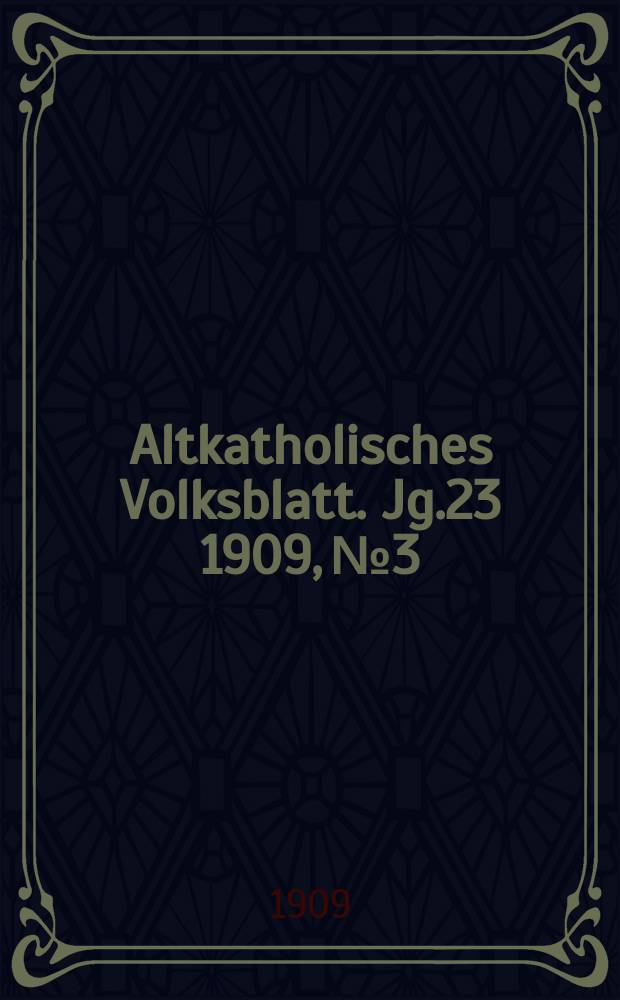 Altkatholisches Volksblatt. Jg.23 1909, № 3