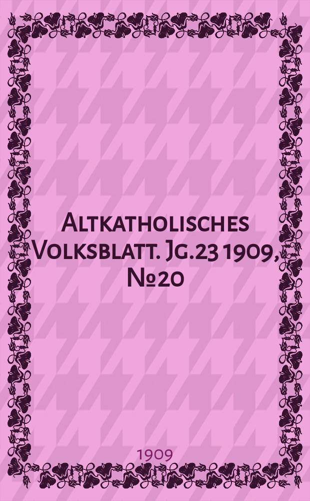 Altkatholisches Volksblatt. Jg.23 1909, № 20