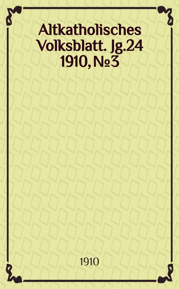Altkatholisches Volksblatt. Jg.24 1910, № 3