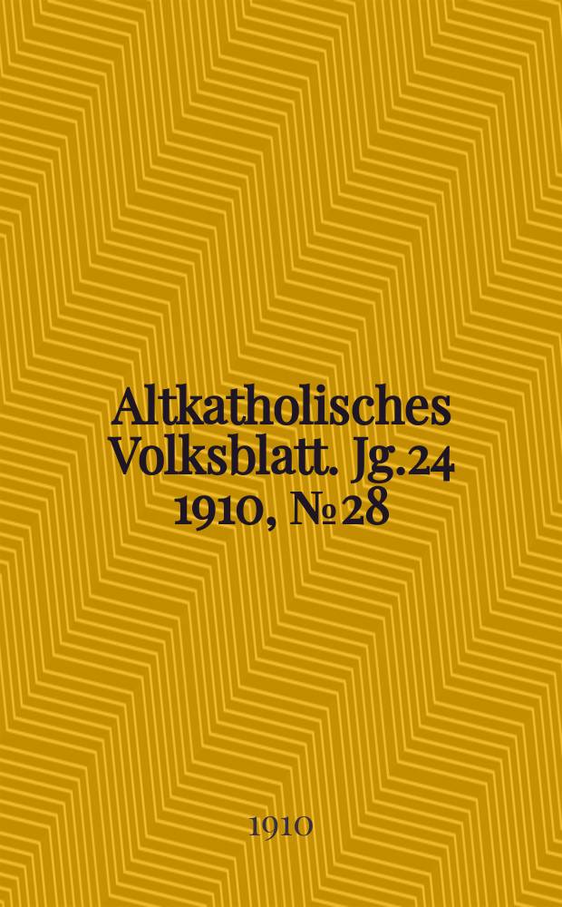 Altkatholisches Volksblatt. Jg.24 1910, № 28