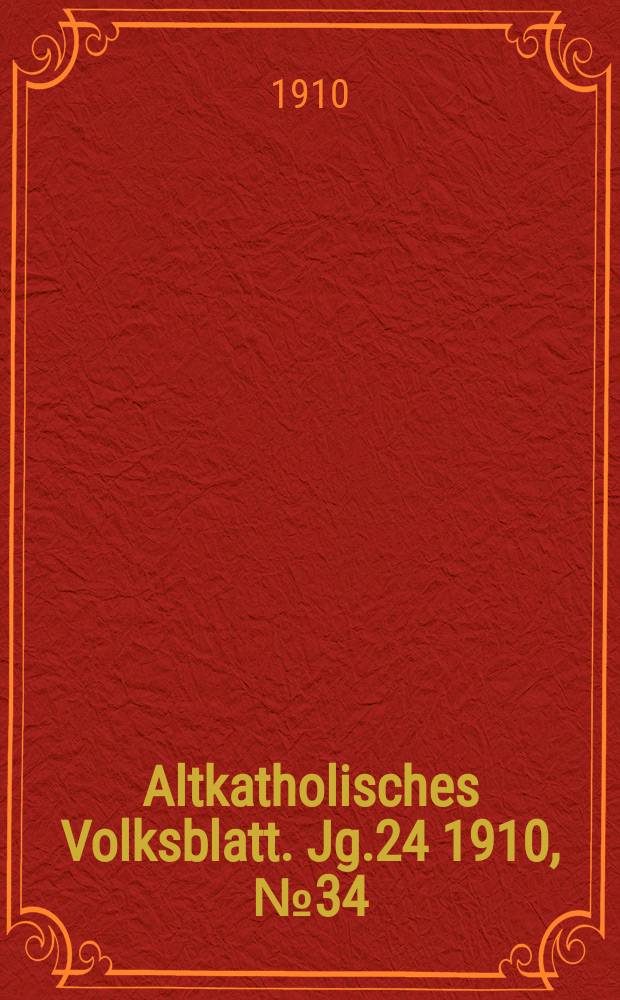 Altkatholisches Volksblatt. Jg.24 1910, № 34
