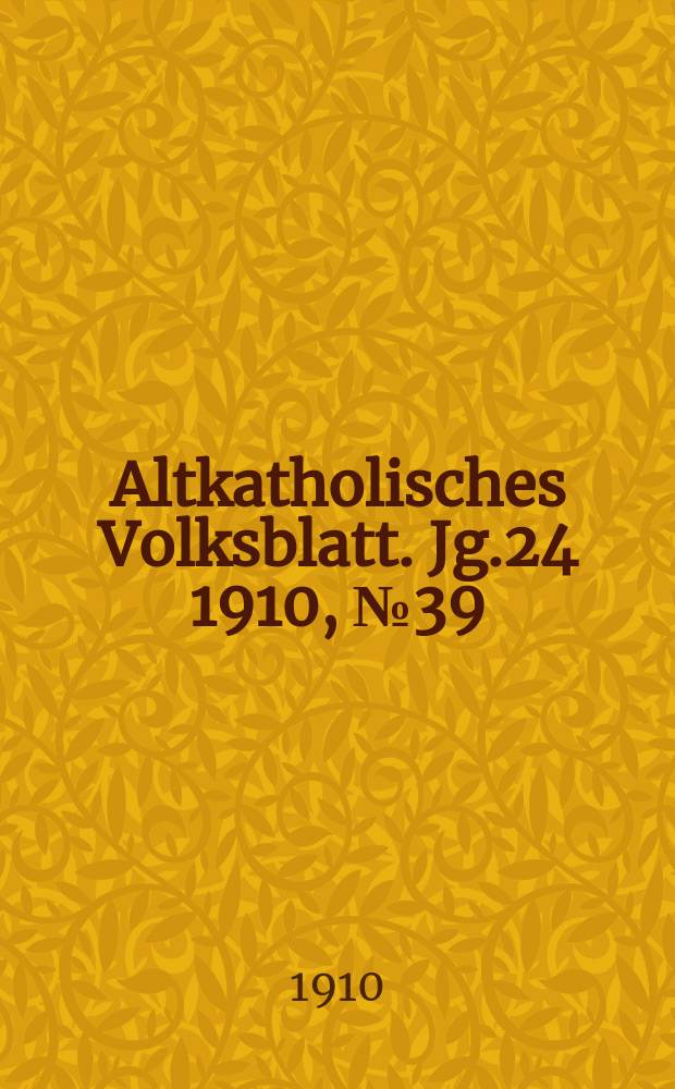 Altkatholisches Volksblatt. Jg.24 1910, № 39