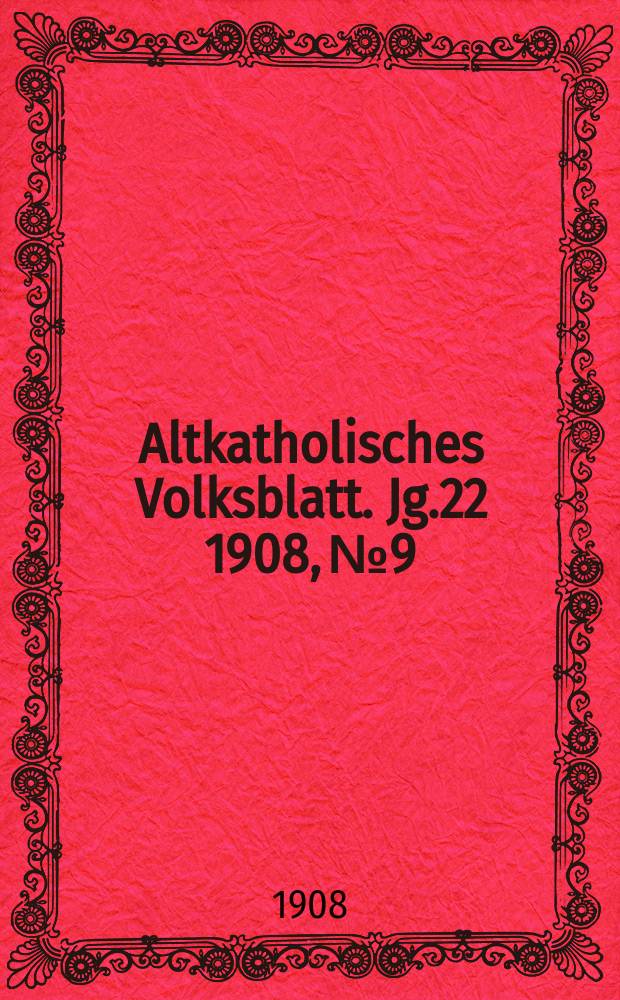 Altkatholisches Volksblatt. Jg.22 1908, № 9