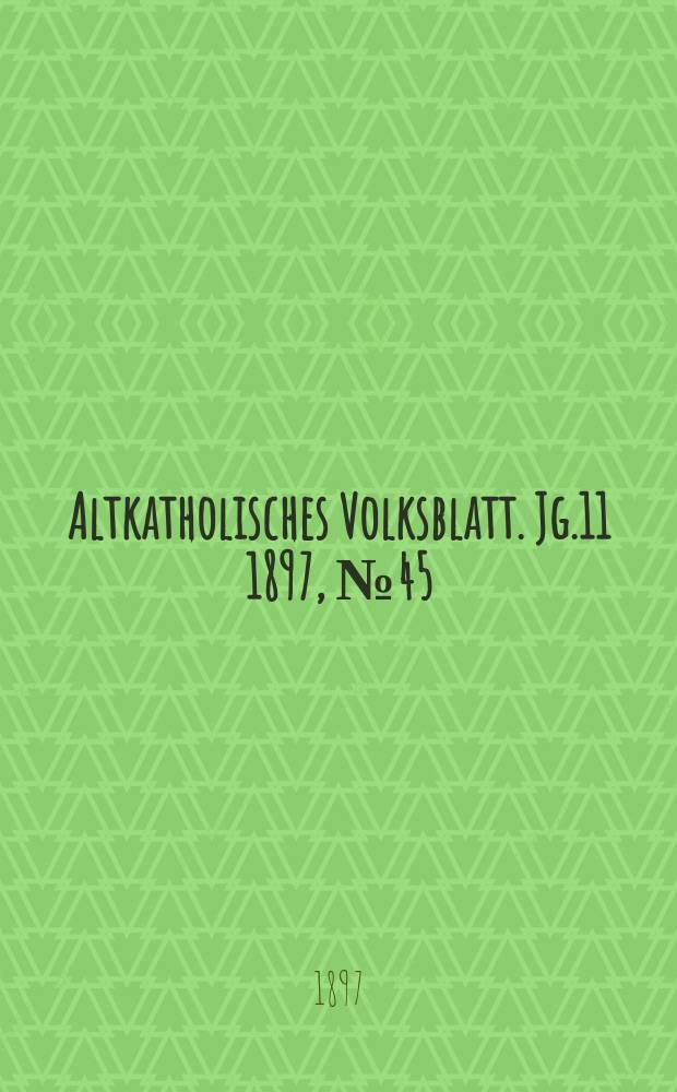 Altkatholisches Volksblatt. Jg.11 1897, № 45