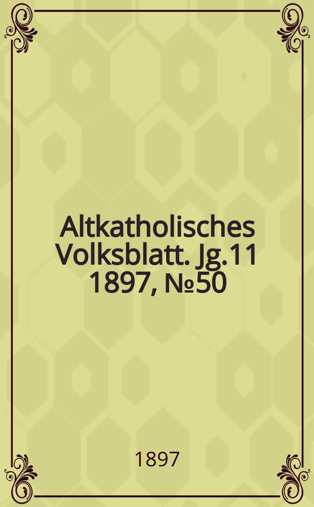 Altkatholisches Volksblatt. Jg.11 1897, № 50