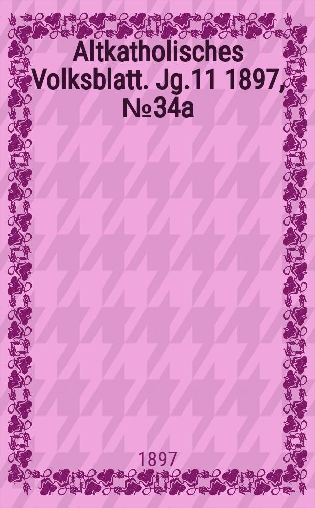 Altkatholisches Volksblatt. Jg.11 1897, № 34a