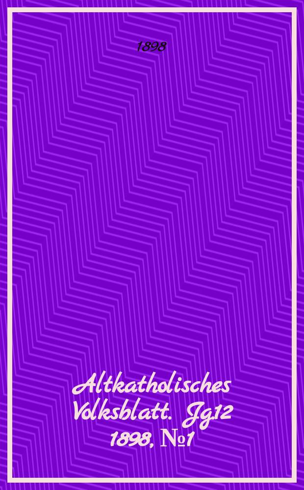 Altkatholisches Volksblatt. Jg.12 1898, № 1