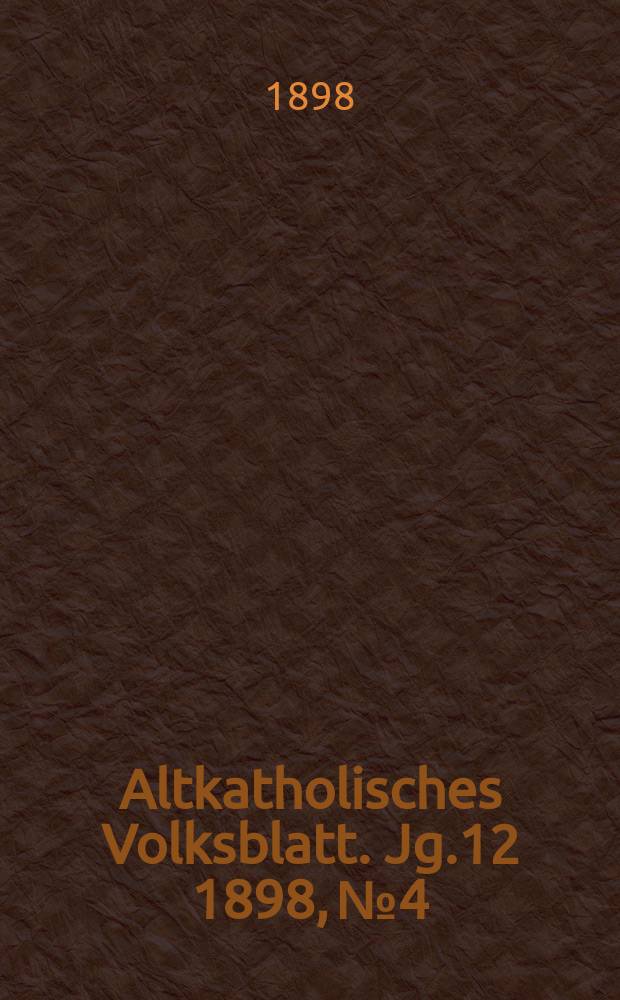Altkatholisches Volksblatt. Jg.12 1898, № 4