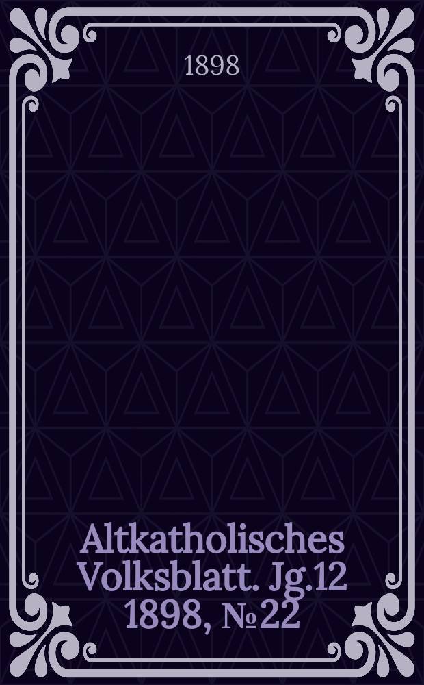 Altkatholisches Volksblatt. Jg.12 1898, № 22