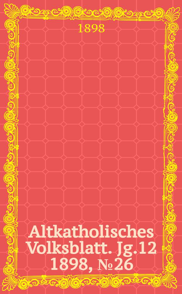 Altkatholisches Volksblatt. Jg.12 1898, № 26
