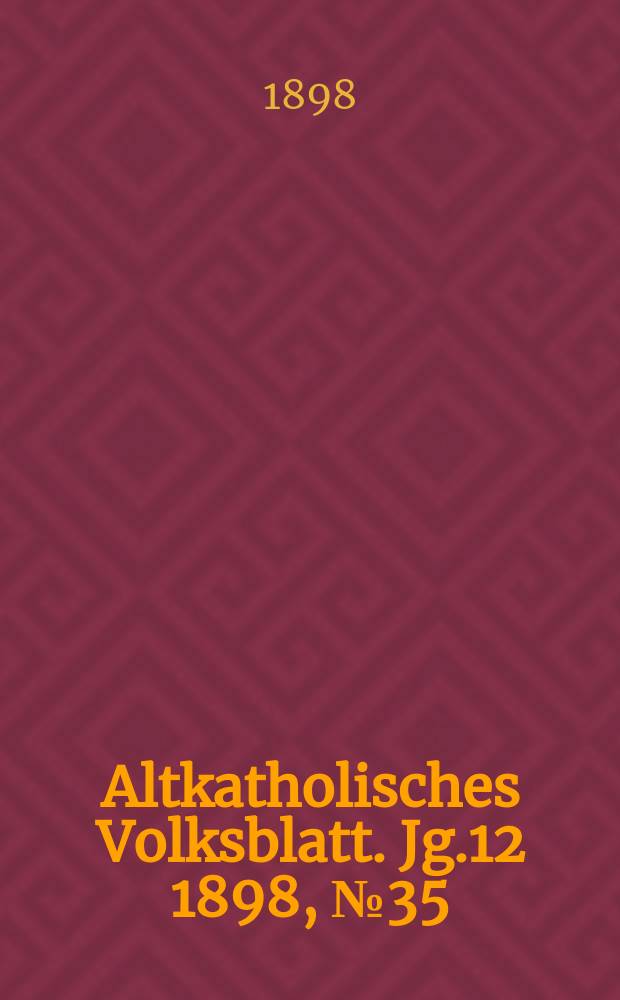 Altkatholisches Volksblatt. Jg.12 1898, № 35