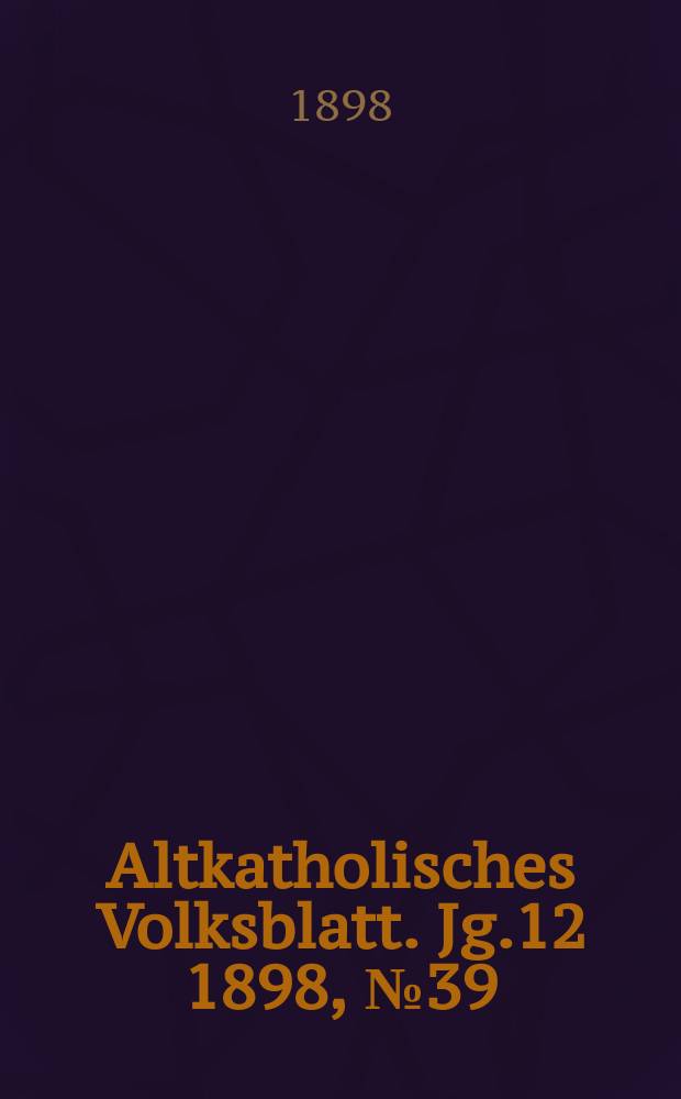 Altkatholisches Volksblatt. Jg.12 1898, № 39