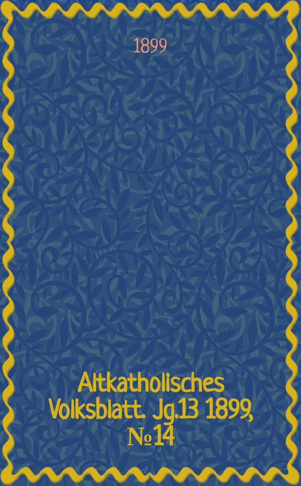 Altkatholisches Volksblatt. Jg.13 1899, № 14