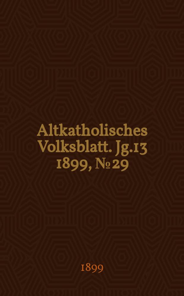 Altkatholisches Volksblatt. Jg.13 1899, № 29