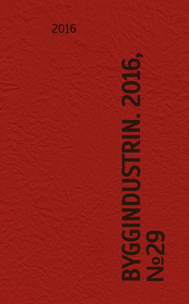 Byggindustrin. 2016, № 29