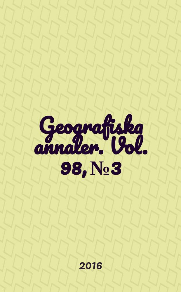 Geografiska annaler. Vol. 98, № 3