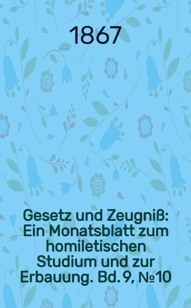 Gesetz und Zeugniß : Ein Monatsblatt zum homiletischen Studium und zur Erbauung. Bd. 9, № 10