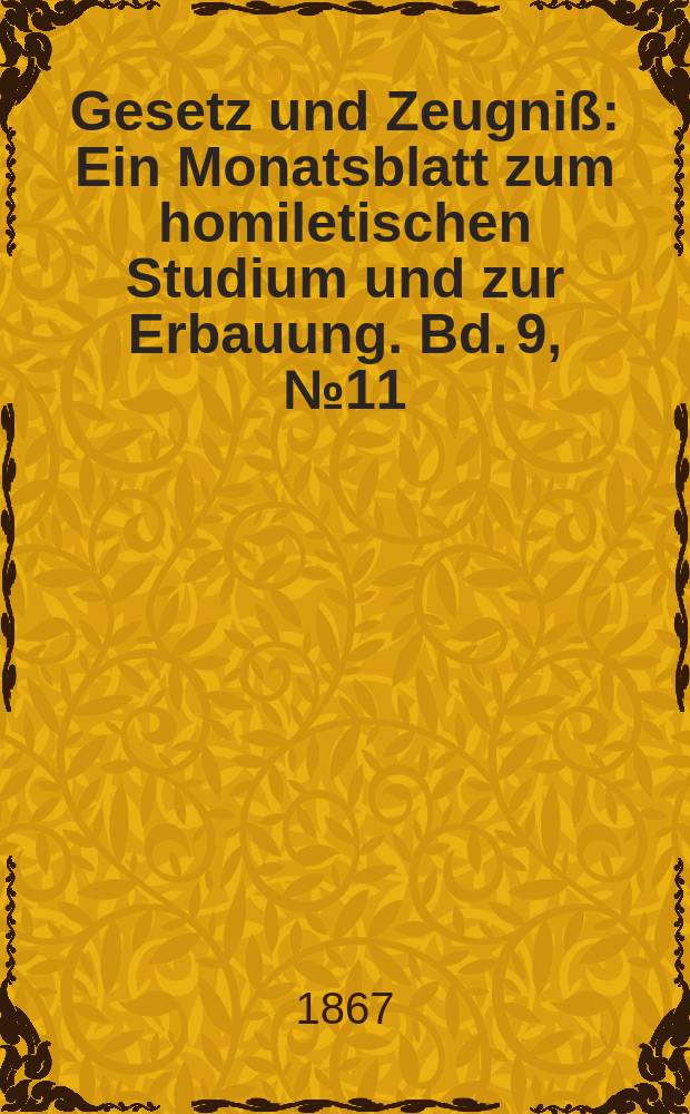 Gesetz und Zeugni&szlig; : Ein Monatsblatt zum homiletischen Studium und zur Erbauung. Bd. 9, № 11