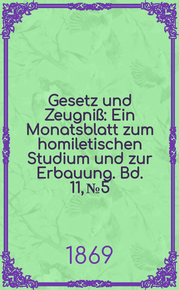 Gesetz und Zeugniß : Ein Monatsblatt zum homiletischen Studium und zur Erbauung. Bd. 11, № 5