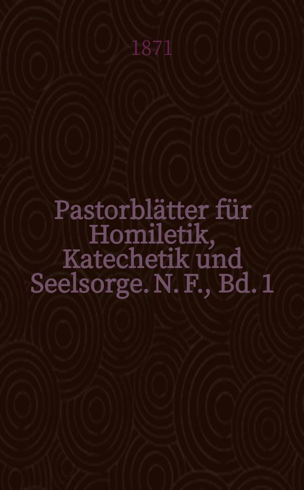 Pastorblätter für Homiletik, Katechetik und Seelsorge. N. F., Bd. 1(13), № 4