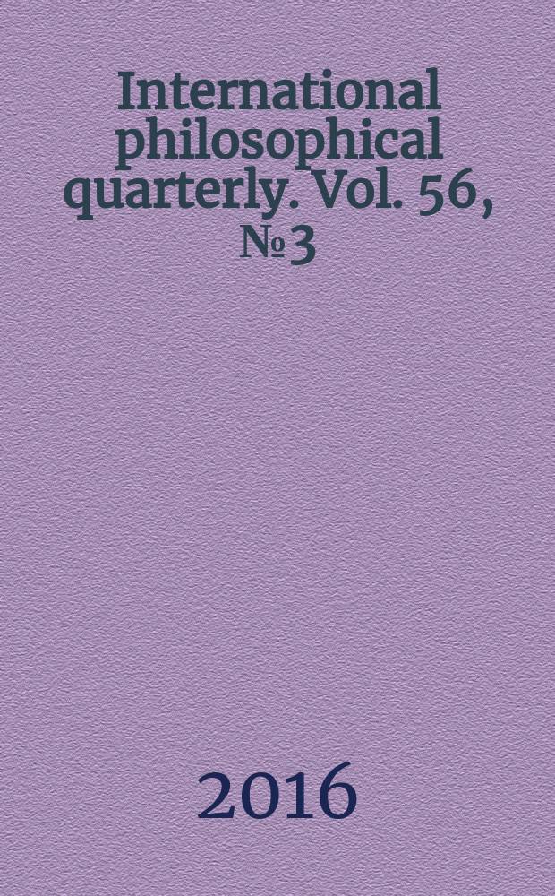 International philosophical quarterly. Vol. 56, № 3 (223)