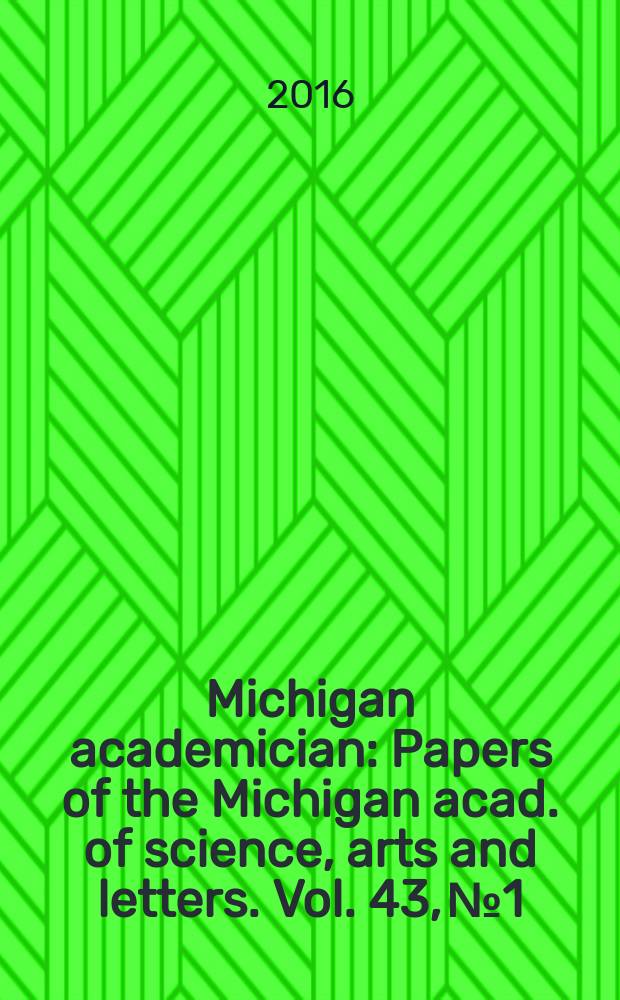 Michigan academician : Papers of the Michigan acad. of science, arts and letters. Vol. 43, № 1/2