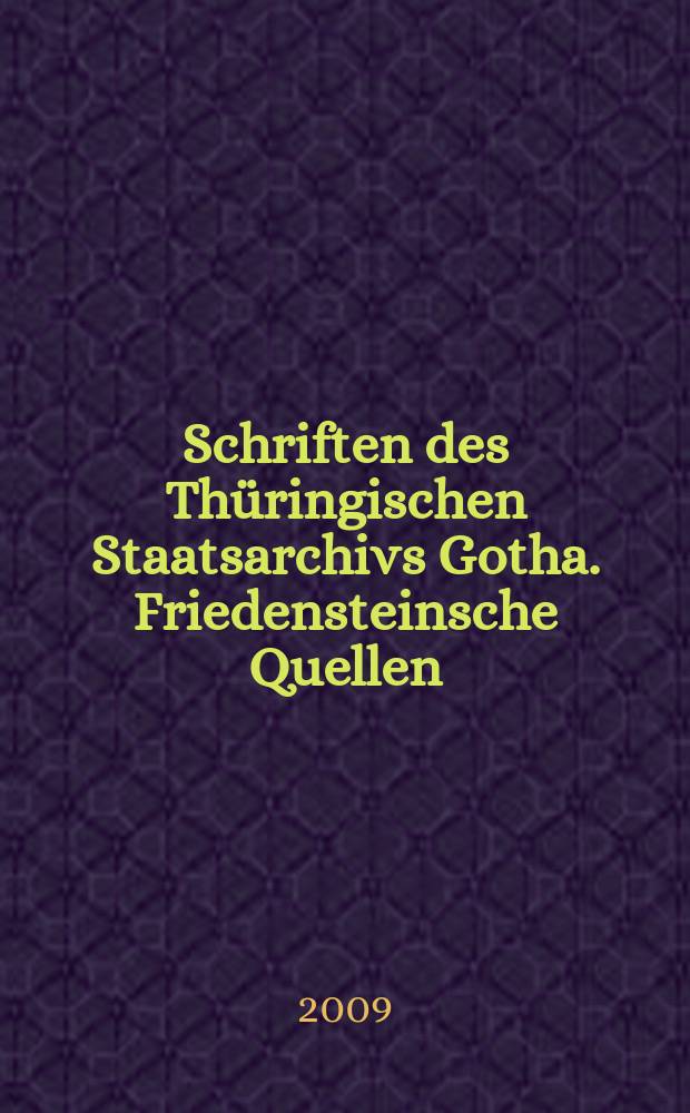 Schriften des Thüringischen Staatsarchivs Gotha. Friedensteinsche Quellen = Памятники Фриденштайна