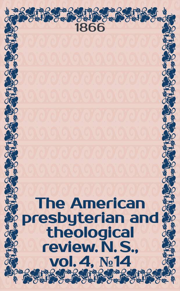 The American presbyterian and theological review. N. S., vol. 4, № 14