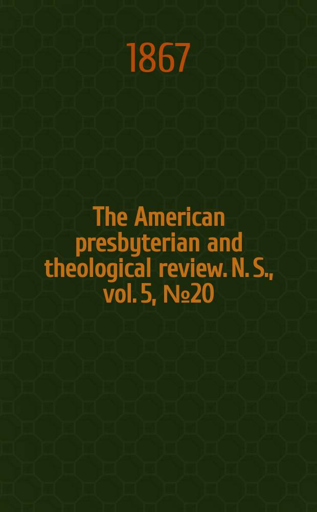 The American presbyterian and theological review. N. S., vol. 5, № 20