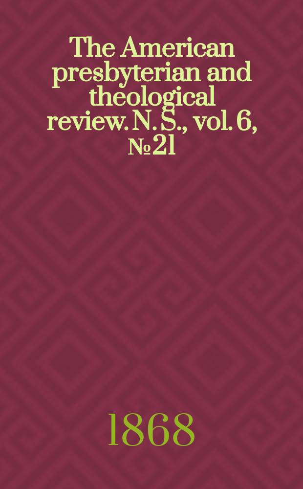 The American presbyterian and theological review. N. S., vol. 6, № 21