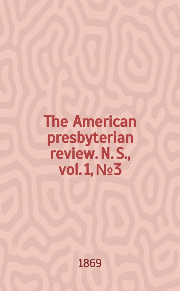 The American presbyterian review. N. S., vol. 1, № 3